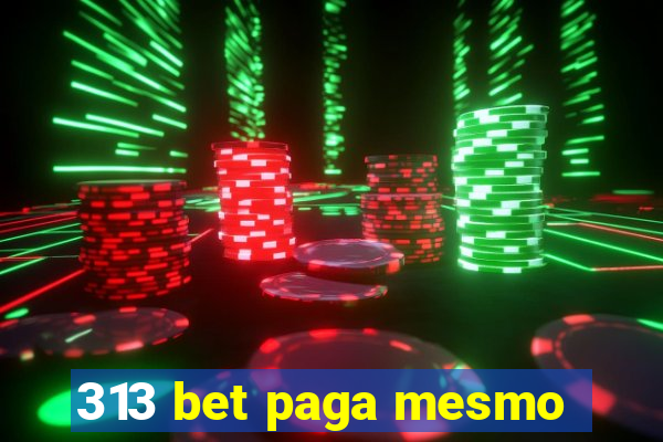 313 bet paga mesmo